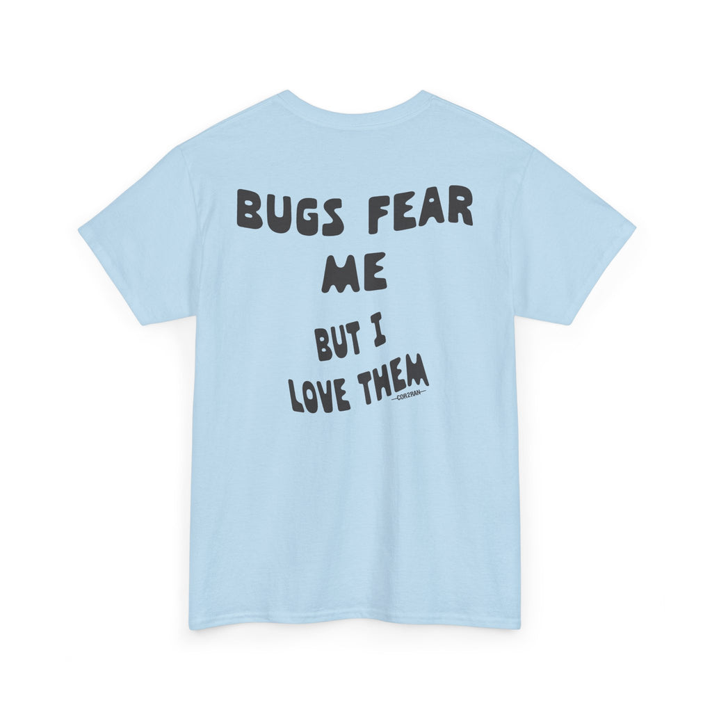 Bugs Fear Me But I Love Them Graphic T-Shirt