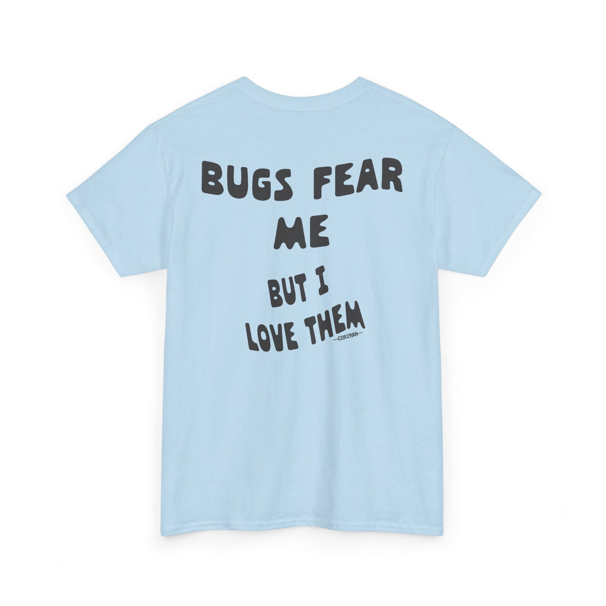 Bugs Fear Me But I Love Them Graphic T-Shirt