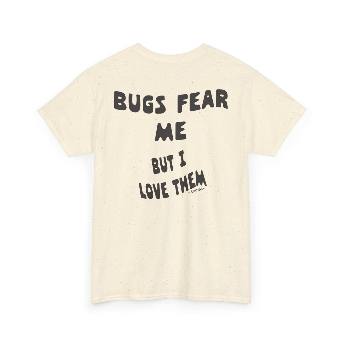 Bugs Fear Me But I Love Them Graphic T-Shirt