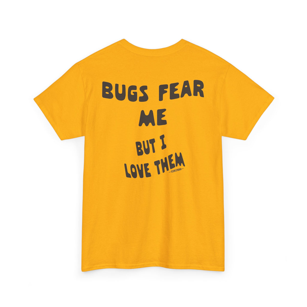 Bugs Fear Me But I Love Them Graphic T-Shirt