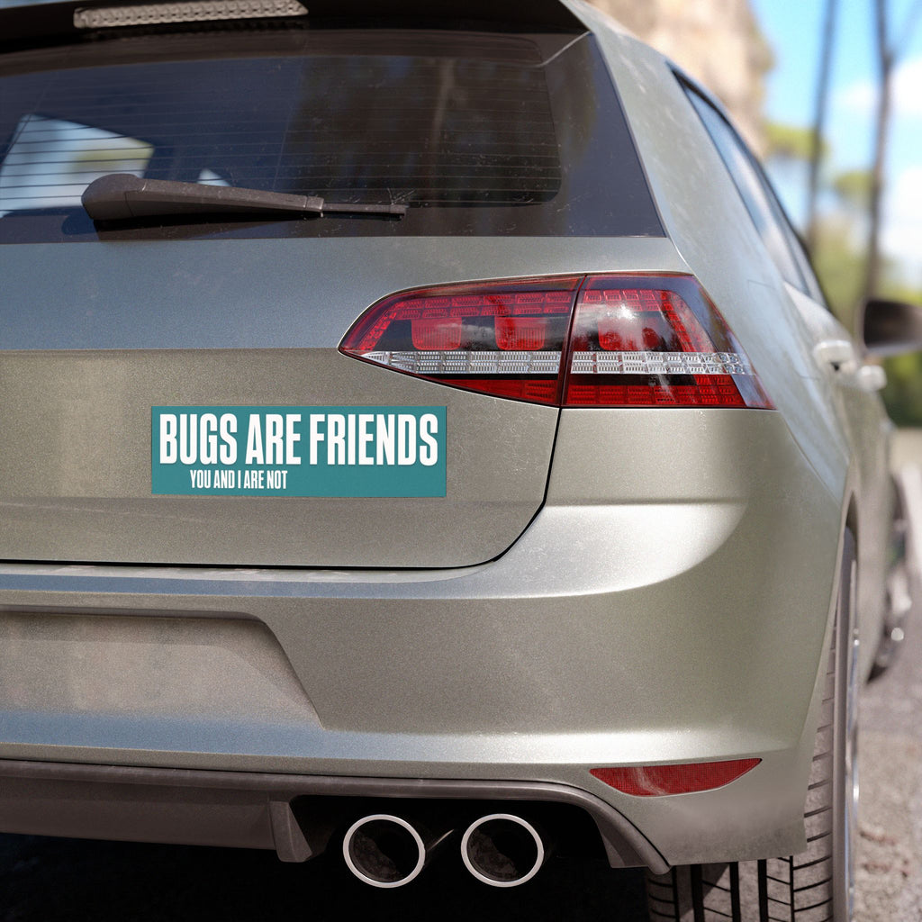 Car Magnet - "Bugs Are Friends, You And I Are Not" Teal Funny Insect Repellent Sticker