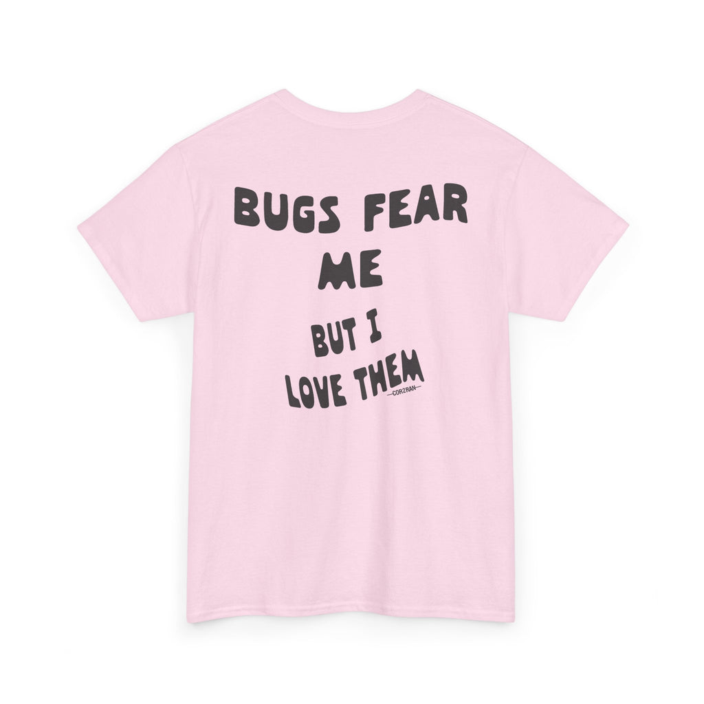 Bugs Fear Me But I Love Them Graphic T-Shirt