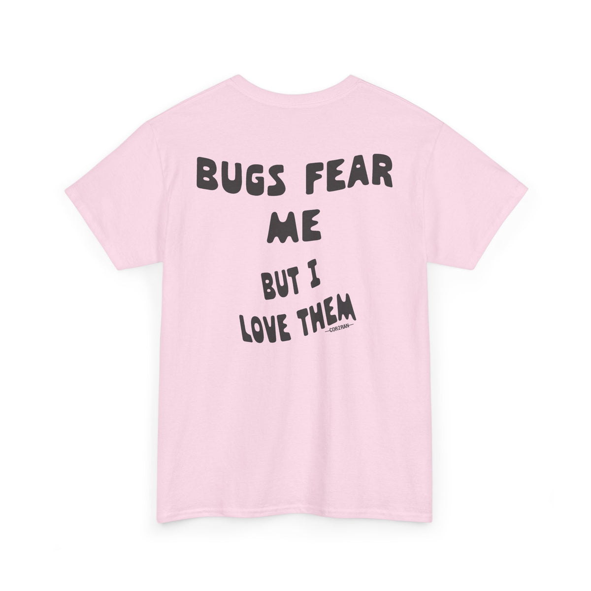 Bugs Fear Me But I Love Them Graphic T-Shirt