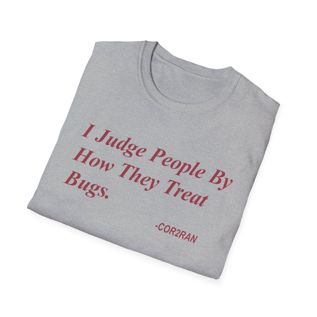 I Judge People By How They Treat Bugs T-Shirt — Funny Insect Lover Tee