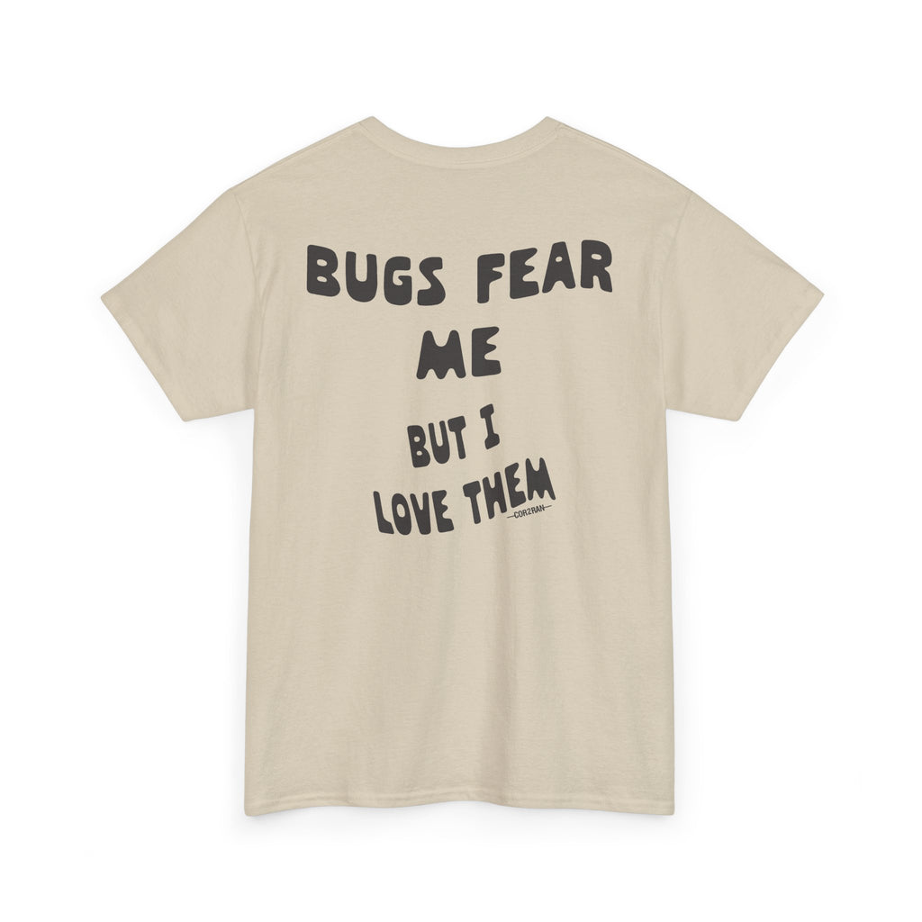 Bugs Fear Me But I Love Them Graphic T-Shirt