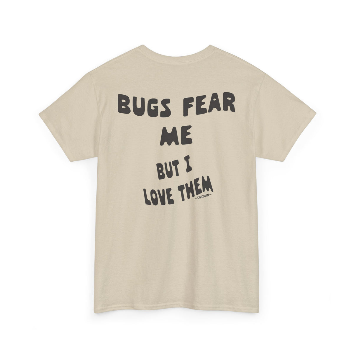 Bugs Fear Me But I Love Them Graphic T-Shirt