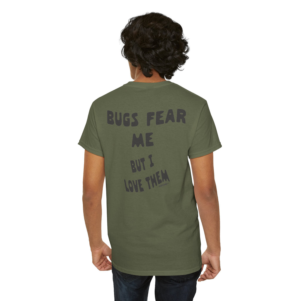 Bugs Fear Me But I Love Them Graphic T-Shirt