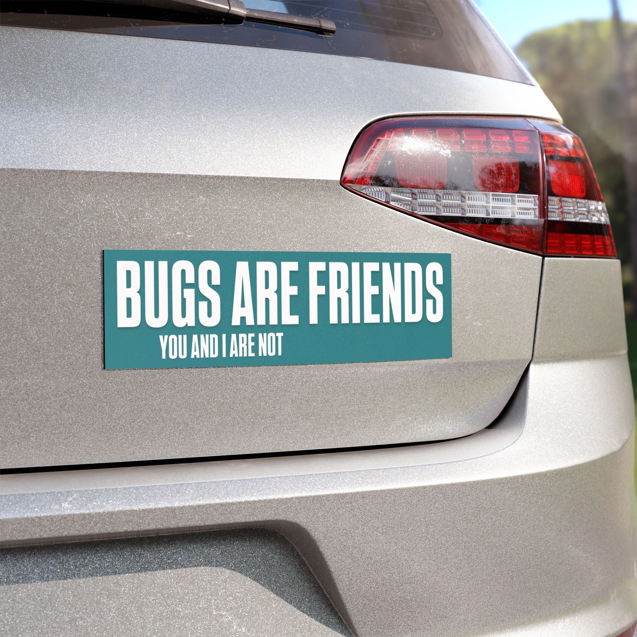 Car Magnet - "Bugs Are Friends, You And I Are Not" Teal Funny Insect Repellent Sticker