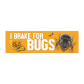 I Brake for Bugs Car Magnet — Funny Insect Lover Bumper Sticker Magnet