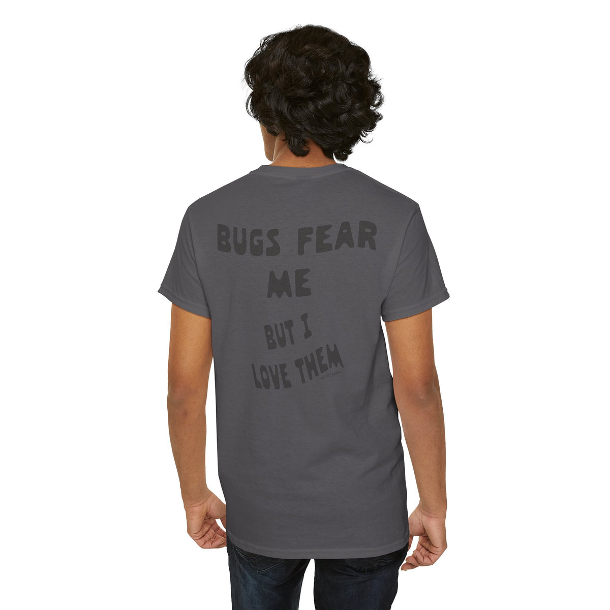 Bugs Fear Me But I Love Them Graphic T-Shirt